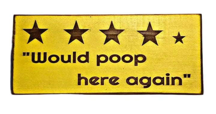 Rustic bathroom sign with "Would Poop Here Again" and star ratings.