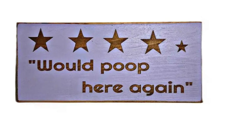 Rustic funny bathroom sign with "Would Poop Here Again" and 4.5 stars.