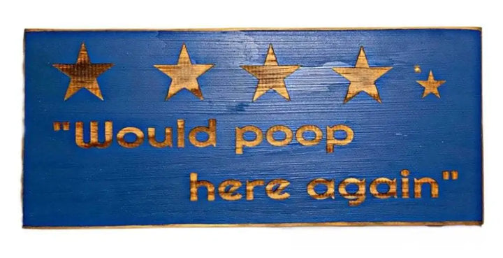 Rustic blue bathroom sign with five stars and "Would poop here again" slogan.