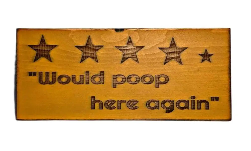 Rustic "Would Poop Here Again" bathroom sign with star rating and humorous slogan.