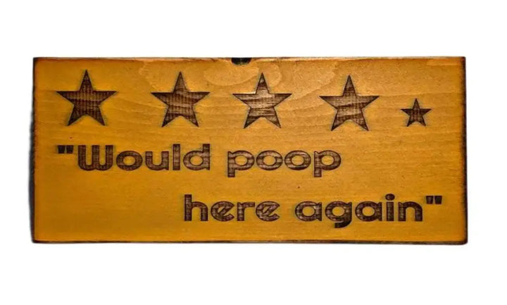 Rustic "Would Poop Here Again" bathroom sign with star rating and humorous slogan.