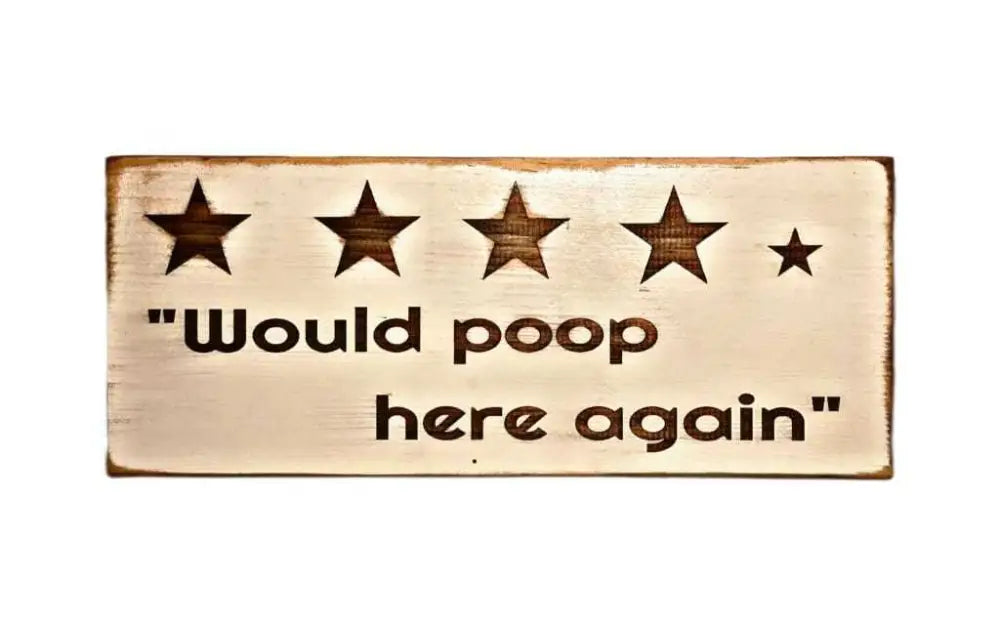 Rustic humorous bathroom sign with "Would Poop Here Again" slogan and star rating.