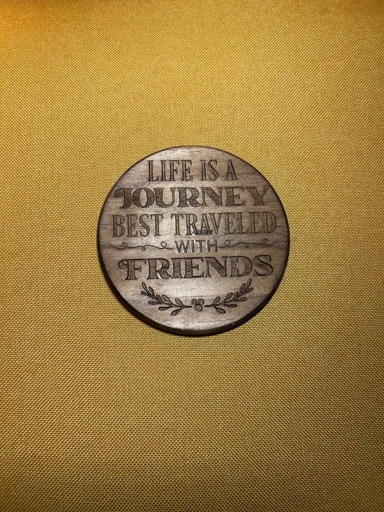 Wooden Friendship Coaster - Engraved Quote Gift - Life is a journey best traveled with friends - Home & Garden>Home
